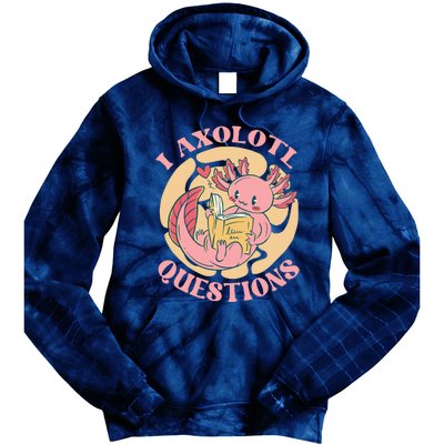 Funny I Axolotl Questions Cute Axolotl Girl Tie Dye Hoodie