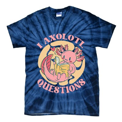 Funny I Axolotl Questions Cute Axolotl Girl Tie-Dye T-Shirt
