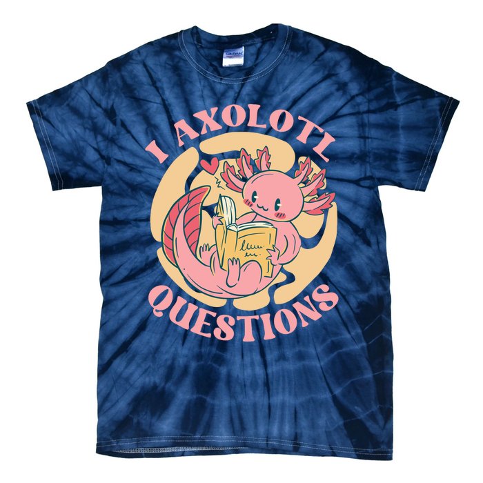 Funny I Axolotl Questions Cute Axolotl Girl Tie-Dye T-Shirt