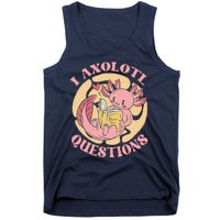 Funny I Axolotl Questions Cute Axolotl Girl Tank Top