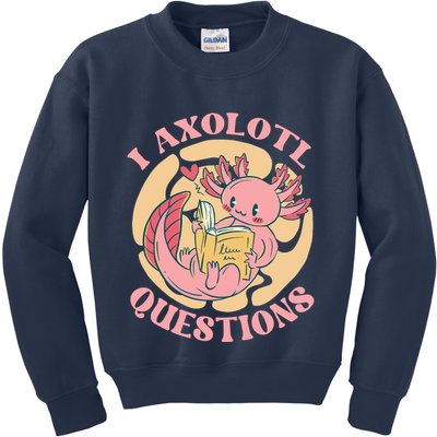 Funny I Axolotl Questions Cute Axolotl Girl Kids Sweatshirt