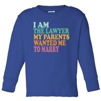 Funny I Am The Lawyer My Parents Wanted Me To Marry Gift Toddler Long Sleeve Shirt