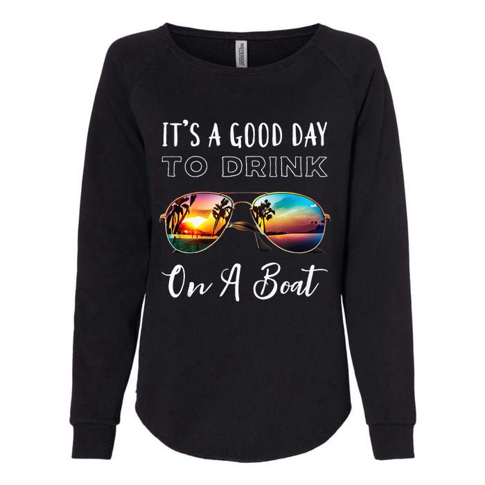 Funny Its A Good Day To Drink On A Boat Color Boating Womens California Wash Sweatshirt