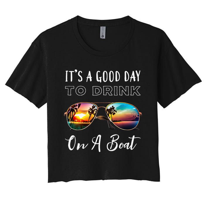 Funny Its A Good Day To Drink On A Boat Color Boating Women's Crop Top Tee