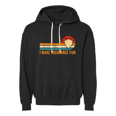 Funny Insurance Agent Broker I Make Insurance Fun Garment-Dyed Fleece Hoodie