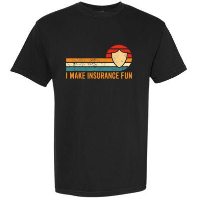 Funny Insurance Agent Broker I Make Insurance Fun Garment-Dyed Heavyweight T-Shirt