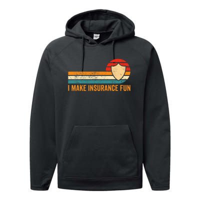 Funny Insurance Agent Broker I Make Insurance Fun Performance Fleece Hoodie