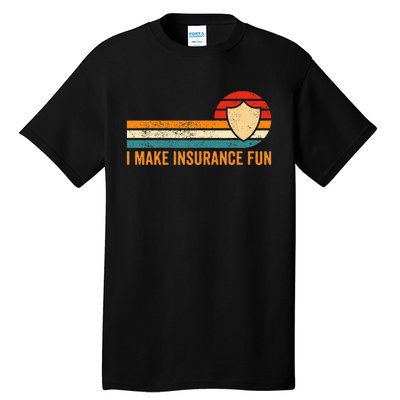 Funny Insurance Agent Broker I Make Insurance Fun Tall T-Shirt