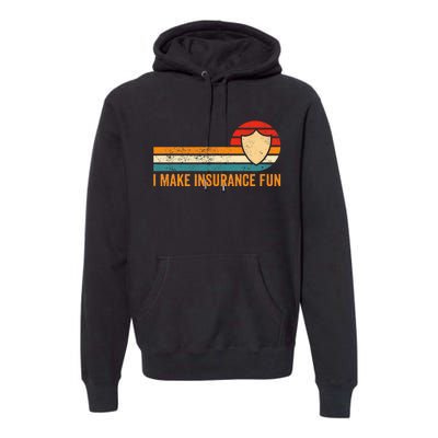 Funny Insurance Agent Broker I Make Insurance Fun Premium Hoodie