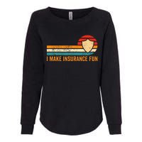 Funny Insurance Agent Broker I Make Insurance Fun Womens California Wash Sweatshirt