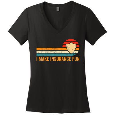 Funny Insurance Agent Broker I Make Insurance Fun Women's V-Neck T-Shirt