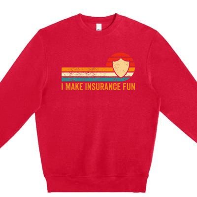 Funny Insurance Agent Broker I Make Insurance Fun Premium Crewneck Sweatshirt