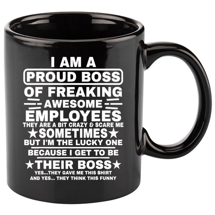 Funny I Am A Proud Boss Of Freaking Awesome Employees Boss 11oz C Handle Ceramic Mug