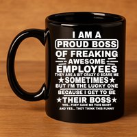 Funny I Am A Proud Boss Of Freaking Awesome Employees Boss 11oz C Handle Ceramic Mug