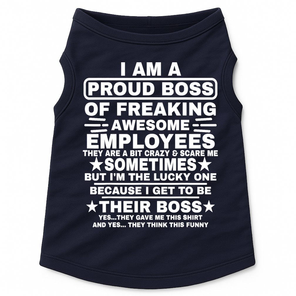 Funny I Am A Proud Boss Of Freaking Awesome Employees Boss Doggie Tank