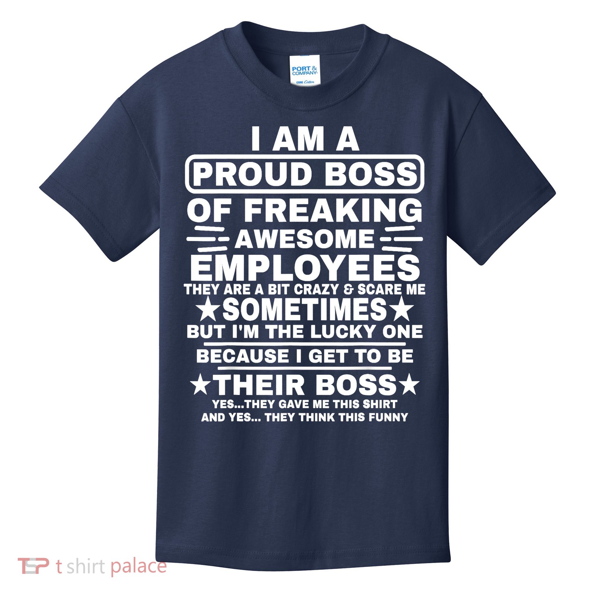 Funny I Am A Proud Boss Of Freaking Awesome Employees Boss Kids T-Shirt