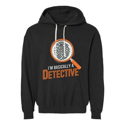 Funny IM Basically A Detective Garment-Dyed Fleece Hoodie