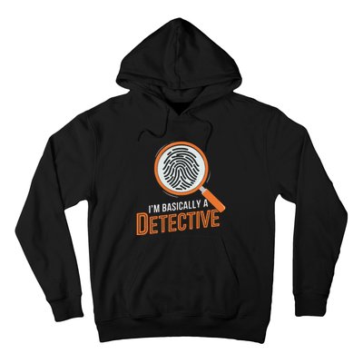 Funny IM Basically A Detective Hoodie