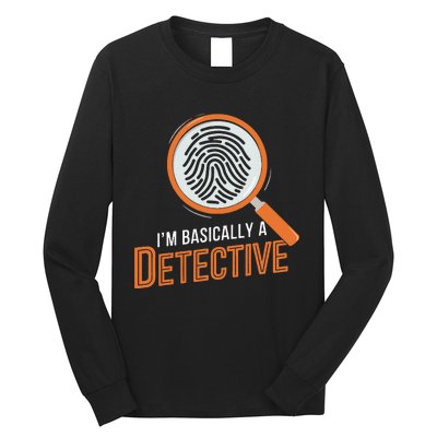 Funny IM Basically A Detective Long Sleeve Shirt