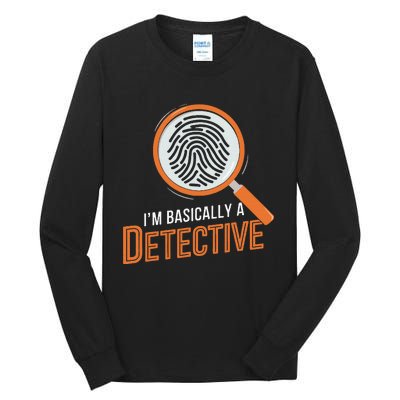 Funny IM Basically A Detective Tall Long Sleeve T-Shirt