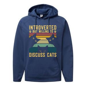 Funny Introverted But Willing To Discuss Cats Cat Owner Performance Fleece Hoodie