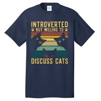 Funny Introverted But Willing To Discuss Cats Cat Owner Tall T-Shirt