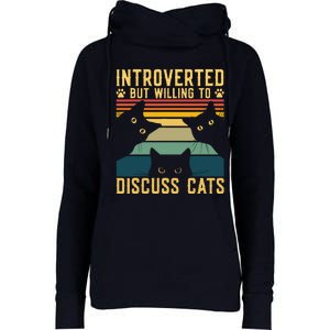 Funny Introverted But Willing To Discuss Cats Cat Owner Womens Funnel Neck Pullover Hood