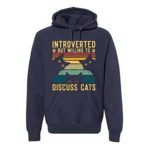 Funny Introverted But Willing To Discuss Cats Cat Owner Premium Hoodie