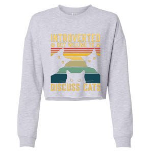 Funny Introverted But Willing To Discuss Cats Cat Owner Cropped Pullover Crew