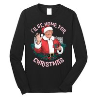 Funny Ill Be Home For Christmas Santa Trump Political Long Sleeve Shirt