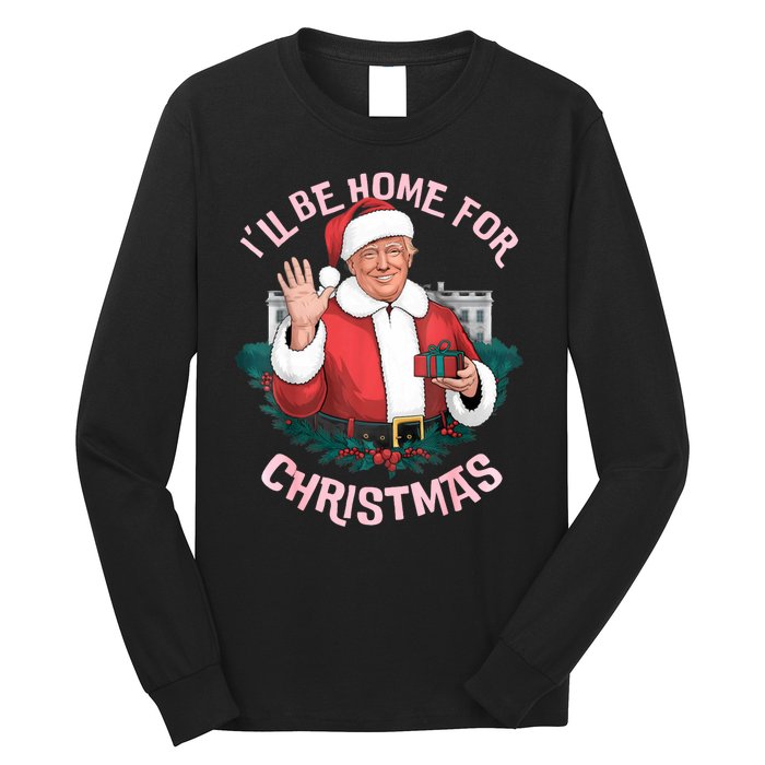 Funny Ill Be Home For Christmas Santa Trump Political Long Sleeve Shirt