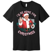 Funny Ill Be Home For Christmas Santa Trump Political Premium T-Shirt