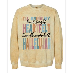 Funny ILl Bring My Hard Fought Heartfelt Hallelujah Colorblast Crewneck Sweatshirt