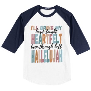 Funny ILl Bring My Hard Fought Heartfelt Hallelujah Baseball Sleeve Shirt