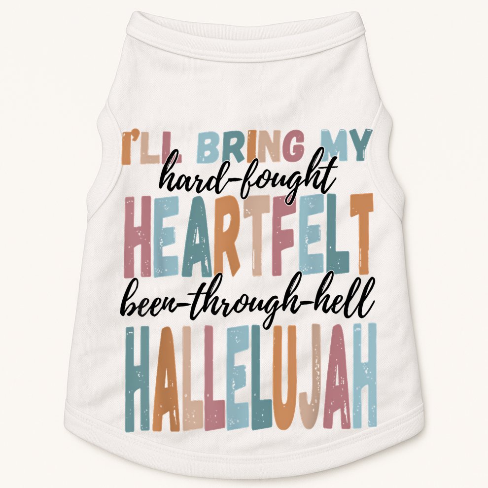 Funny ILl Bring My Hard Fought Heartfelt Hallelujah Doggie Tank