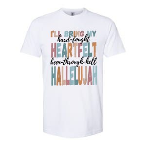 Funny ILl Bring My Hard Fought Heartfelt Hallelujah Softstyle CVC T-Shirt