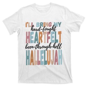 Funny ILl Bring My Hard Fought Heartfelt Hallelujah T-Shirt