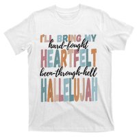 Funny ILl Bring My Hard Fought Heartfelt Hallelujah T-Shirt