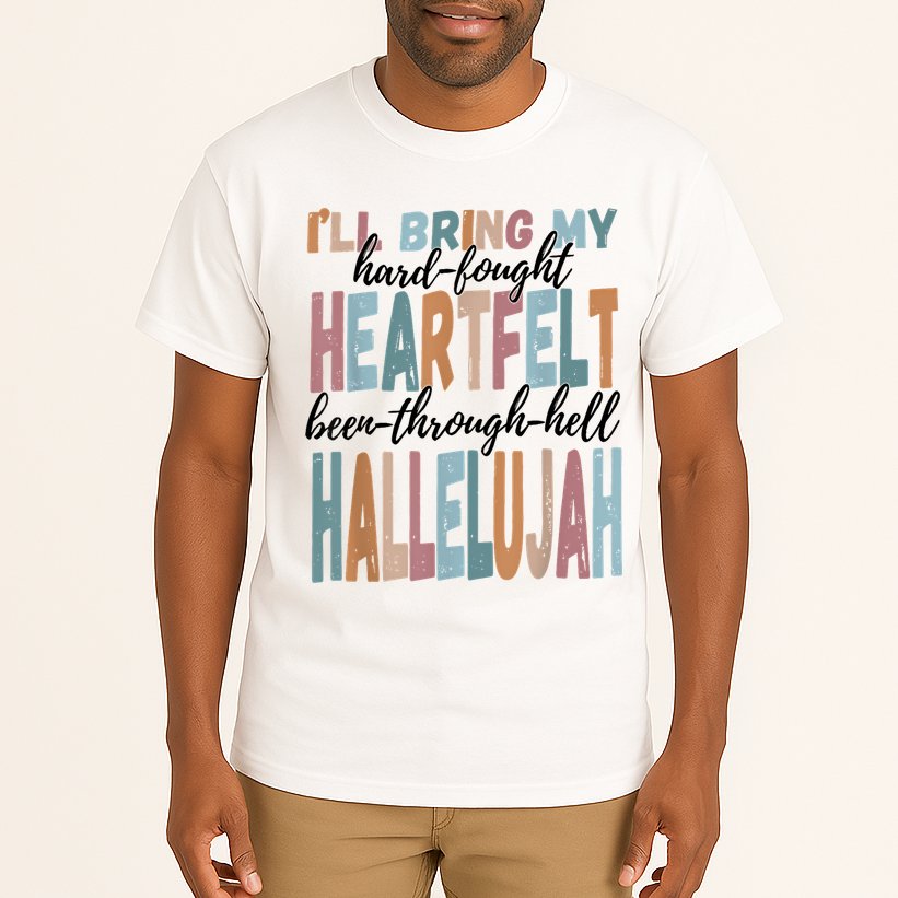 Funny ILl Bring My Hard Fought Heartfelt Hallelujah Tall T-Shirt