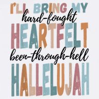 Funny ILl Bring My Hard Fought Heartfelt Hallelujah Tall T-Shirt