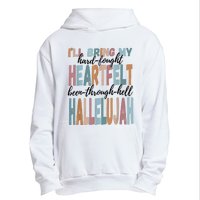 Funny ILl Bring My Hard Fought Heartfelt Hallelujah Urban Pullover Hoodie