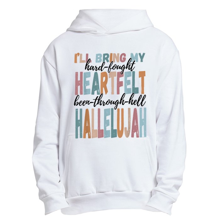 Funny ILl Bring My Hard Fought Heartfelt Hallelujah Urban Pullover Hoodie