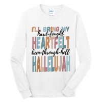 Funny ILl Bring My Hard Fought Heartfelt Hallelujah Tall Long Sleeve T-Shirt