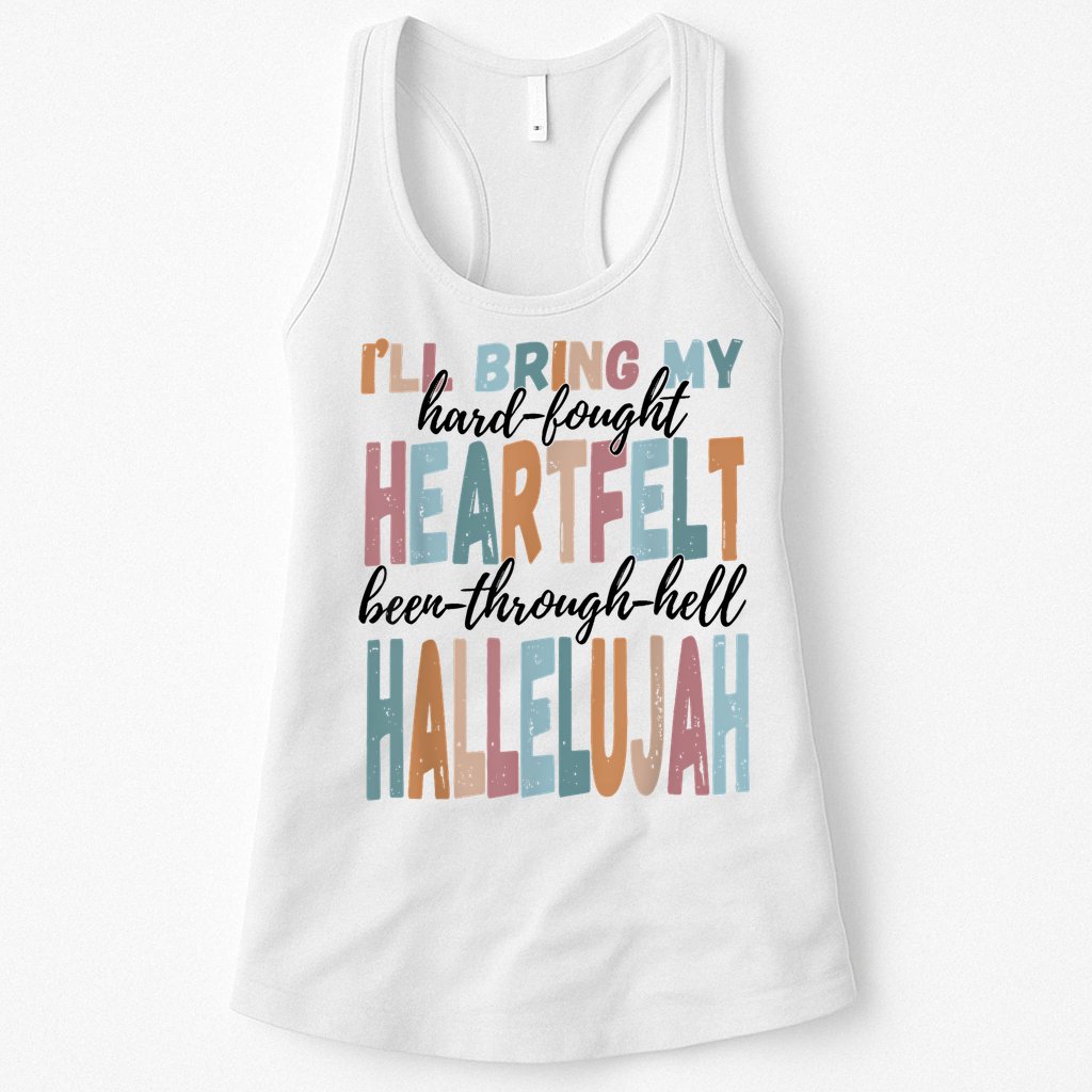 Funny ILl Bring My Hard Fought Heartfelt Hallelujah Womens Tank Top