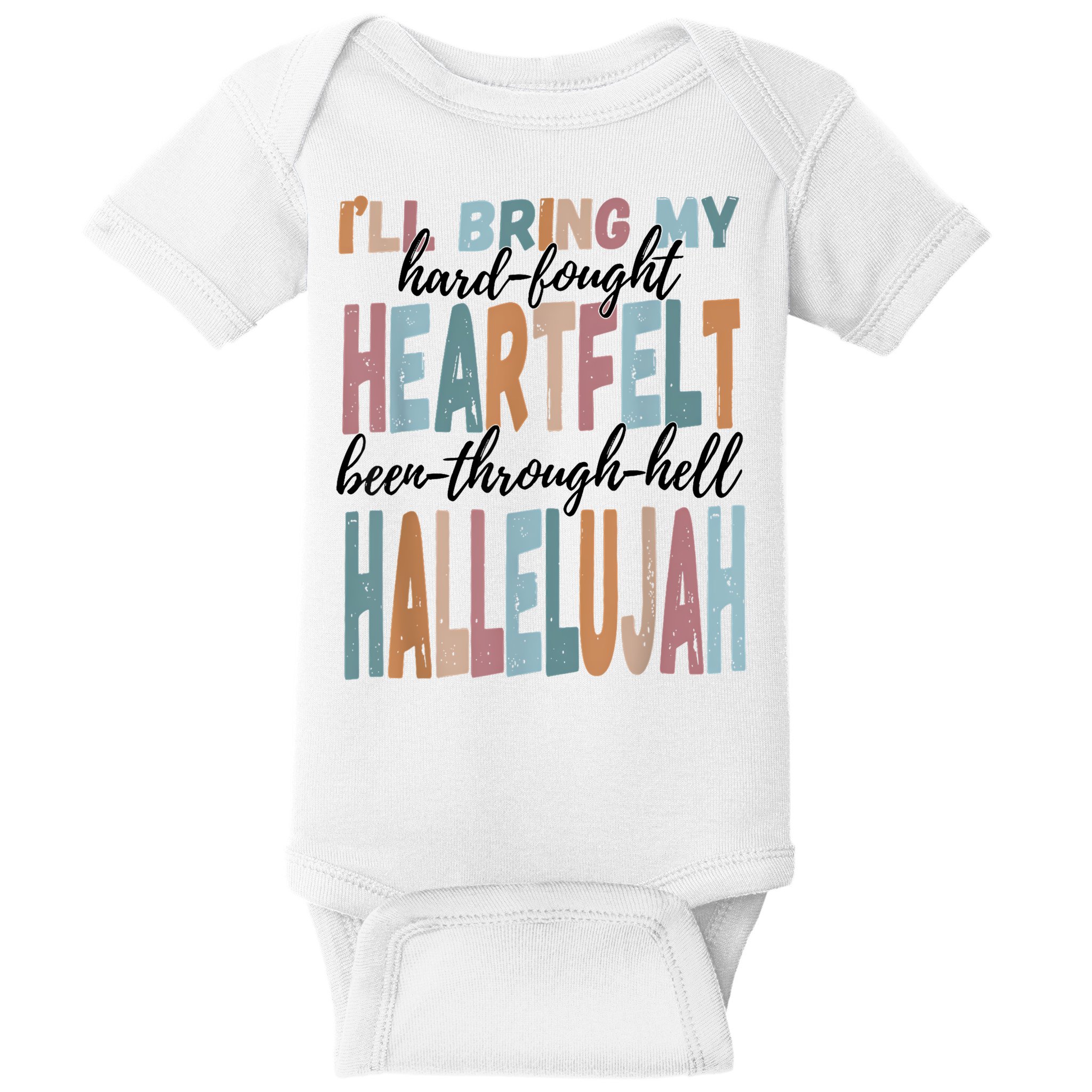 Funny ILl Bring My Hard Fought Heartfelt Hallelujah Baby Bodysuit
