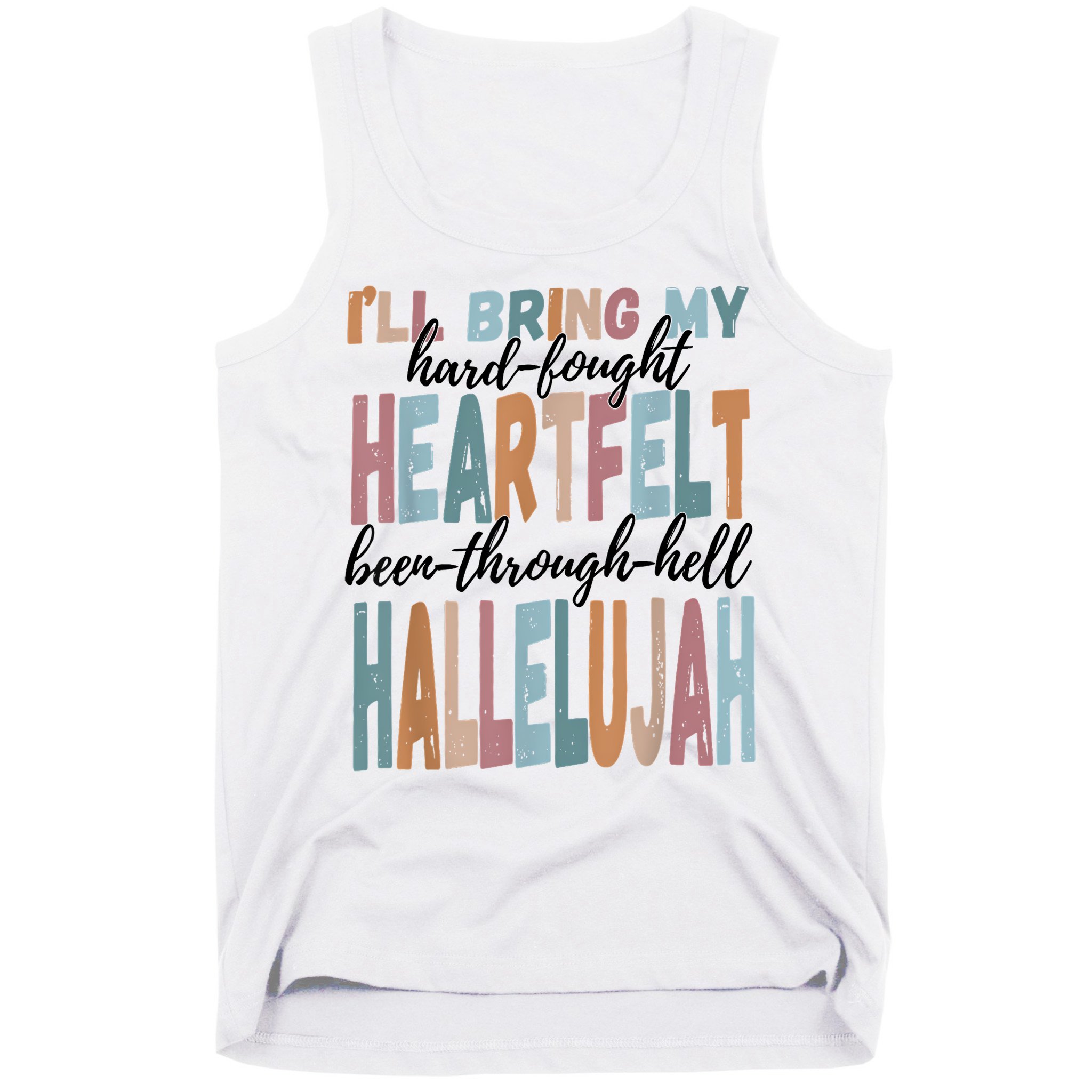 Funny ILl Bring My Hard Fought Heartfelt Hallelujah Tank Top
