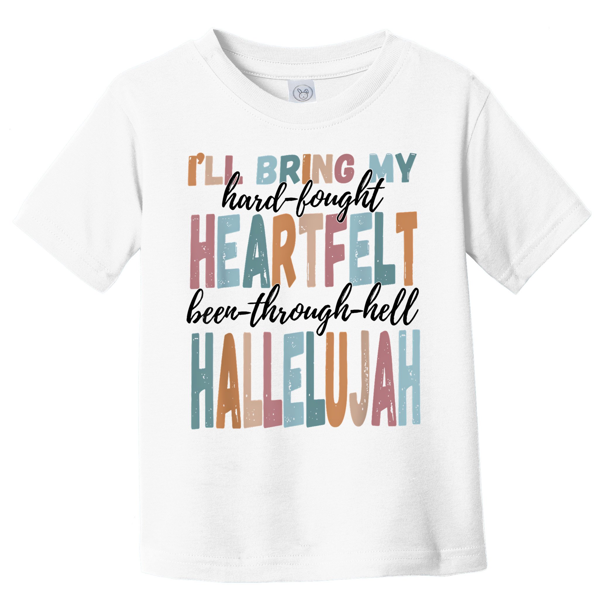 Funny ILl Bring My Hard Fought Heartfelt Hallelujah Toddler T-Shirt