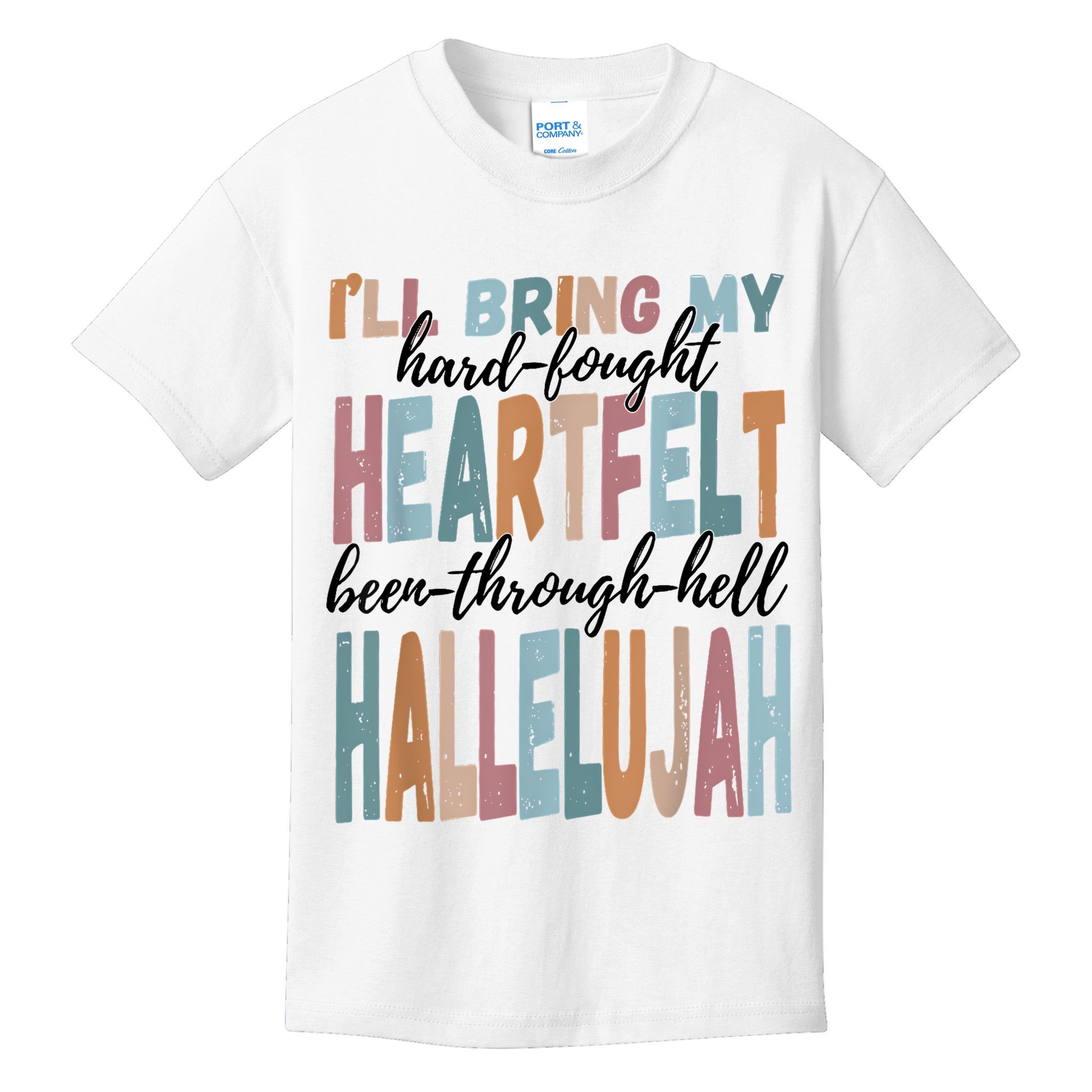 Funny ILl Bring My Hard Fought Heartfelt Hallelujah Kids T-Shirt
