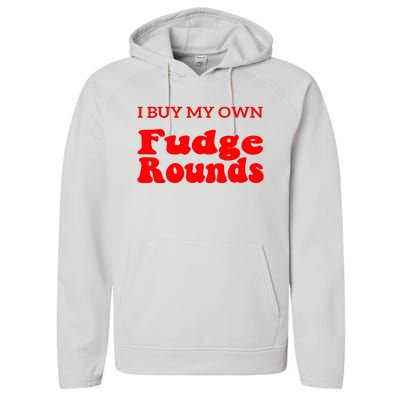 Fudge I Buy My Own Fudge Rounds Funny Performance Fleece Hoodie