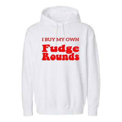 Fudge I Buy My Own Fudge Rounds Funny Garment-Dyed Fleece Hoodie